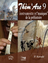 Thèm’Axe 9 DVD : Instruments et “musiques” de la préhistoire